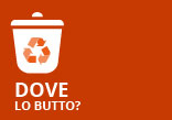 Dove lo butto?